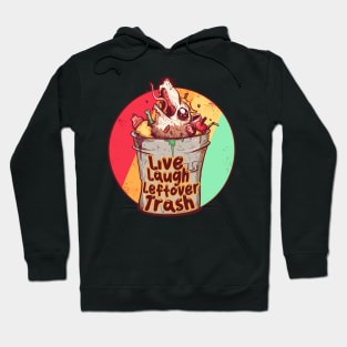 Live Laugh Leftover Trash Hoodie